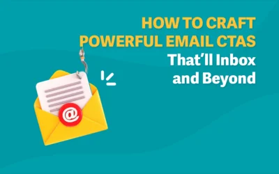 How to Craft Powerful Email CTAs That’ll Inbox and Beyond